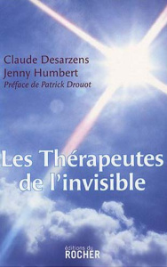 Les thérapeutes de l'invisible - Desarzens Claude ; Humbert Jenny