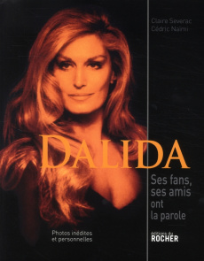 Dalida. Ses fans, ses amis ont la parole... - Séverac Claire ; Naïmi Cédric
