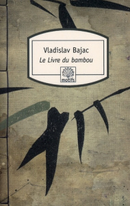 Le Livre du bambou - Bajac Vladislav,Robin Mireille