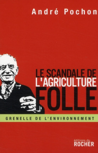 Le Scandale de l'agriculture folle. Reconstruire la politique agricole européenne - Pochon André ; Hulot Nicolas