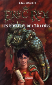 Erec Rex Tome 2 : Les Monstres de l'Ailleurs - Kingsley Kaza - Grant Melvyn - Tridon Nikou