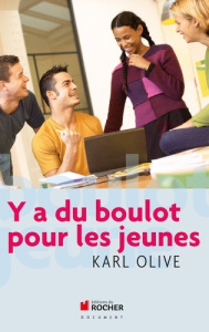Y a du boulot pour les jeunes - Olive Karl ; Lachmann Henri ; Bébéar Claude ; Four