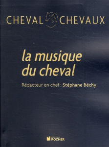 Cheval Chevaux N° 5 : La musique du cheval - Béchy Stéphane