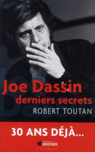 Joe Dassin. Derniers secrets - Toutan Robert