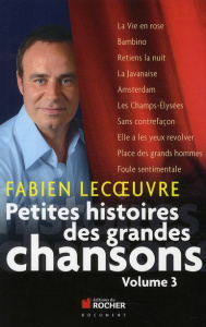 Petites histoires des grandes chansons. Volume 3 - Lecoeuvre Fabien ; Abrial Laurent