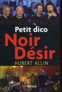 Petit dico Noir Désir - Allin Hubert
