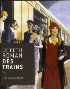 Le petit roman des trains - Caracalla Jean-Paul
