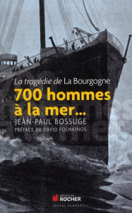 700 hommes à la mer... - Bossuge Jean-Paul ; Foenkinos David