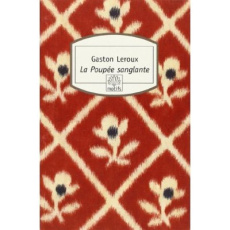 La poupée sanglante - Leroux Gaston ; Lacassin Francis