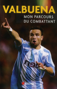 Mon parcours du combattant - Valbuena Mathieu