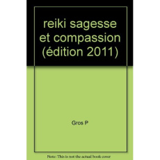 Reiki sagesse et compassion - Gros Patrice
