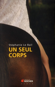 Un seul corps - Le Bail Stéphanie