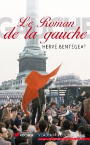 Le roman de la gauche - Bentégeat Hervé