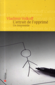 L'attrait de l'opprimé. Un intermède - Volkoff Vladimir ; Vierne Béatrice