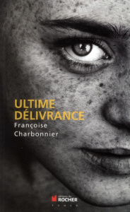 Ultime délivrance - Charbonnier Françoise