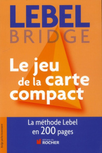 Le jeu de la carte compact. Tout le jeu de la carte en 200 pages - Lebel Michel