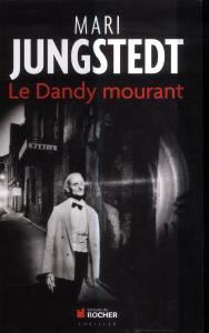 Le Dandy mourant - Jungstedt Mari ; Stadler Max ; Clauss Lucile