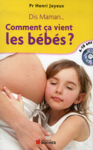 Dis maman... Comment ça vient les bébés. Réponse aux questions des 4-10 ans, avec 1 CD audio - Joyeux Henri
