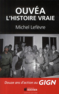 Ouvéa. L'histoire vraie - Lefevre Michel
