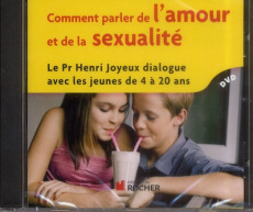 Comment parler de l'amour et de la sexualité. Le Pr Henri Joyeux dialogue avec les jeunes de 4 à 20 - Joyeux Henri