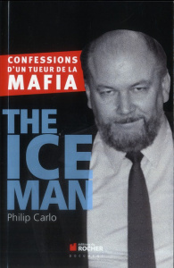 The Ice Man. Confessions d'un tueur de la mafia - Carlo Philip ; Campillo Véronique