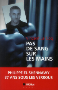 Pas de sang sur les mains. Incarcéré le 14 septembre 1975, libérable le 14 août 2032 - Le Coq Vincent ; Todorov Tzvetan ; Pavlowitch Paul