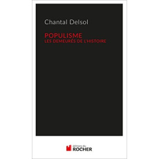 Populisme. Les demeurés de l'Histoire - Delsol Chantal