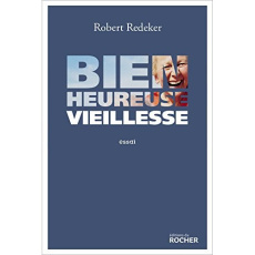 Bienheureuse vieillesse - Redeker Robert