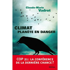 Climat, planète en danger - Vadrot Claude-Marie