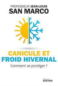 Canicule et froid hivernal. Comment se protéger ? - San Marco Jean-Louis ; Bourdillon François ; Rouss