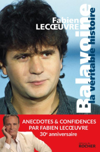 Balavoine. La véritable histoire - Lecoeuvre Fabien