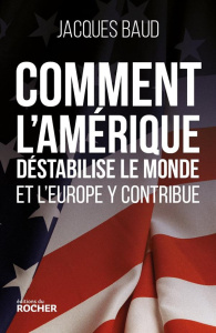 Terrorisme. Mensonges politiques et stratégies fatales de l'Occident - Baud Jacques