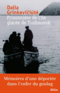 Prisonnière de l'île glacée de Trofimovsk. Mémoire d'une déportée dans l'enfer des camps sibériens - Grinkeviciute Dalia ; Terleckas Vladas ; Terleckai