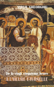 De la 25e heure à l'heure éternelle - Gheorghiu Virgil