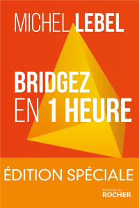 Bridgez en 1 heure. Le B.A. BA du Standard Français - Lebel Michel