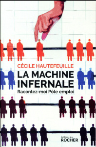 La machine infernale. Racontez-moi Pôle emploi - Hautefeuille Cécile