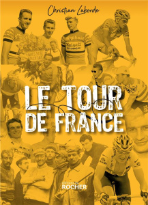 Le Tour de France. Abécédaire ébaubissant - Laborde Christian ; Lopez Sonia