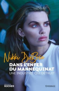 Dans l'enfer du mannequinat. Une industrie qui détruit - Dubose Nikki ; Johanson James ; Joffre Jennifer