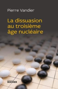 La dissuasion au troisième âge nucléaire - Vandier Pierre
