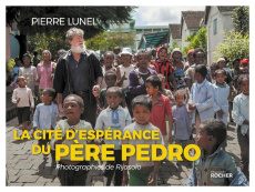 La Cité d'espérance du père Pedro - Lunel Pierre