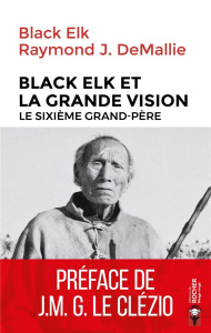 Black Elk et la Grande Vision. Le Sixième Grand-Père - DEMALLIE/BLACK ELK