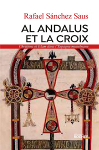 Les chrétiens dans al-Andalus. De la soumission à l'anéantissement - Sanchez Saus Rafael ; Klein Nicolas ; Imatz Arnaud