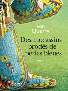 Des mocassins brodés de perles bleues - Querry Ron ; Laruelle Danièle