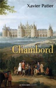 Le roman de Chambord - Patier Xavier