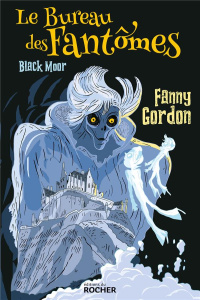 Le bureau des fantômes Tome 1 : Black Moor - Gordon Fanny