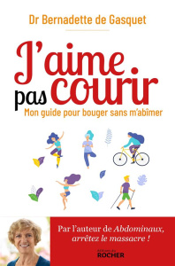 J'aime pas courir. Mon guide pour bouger sans m'abîmer - Gasquet Bernadette de