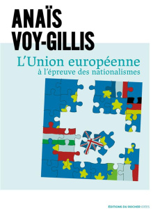 L'Union Européenne à l'épreuve des nationalismes - Voy-Gillis Anaïs