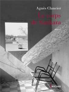 Le corps de Sankara - Clancier Agnès