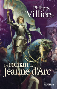 Le roman de Jeanne d'Arc - Villiers Philippe de
