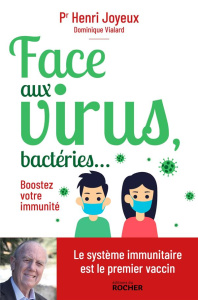 Face aux virus, bactéries... Boostez votre immunité - Joyeux Henri ; Vialard Dominique ; Bouguet-Joyeux